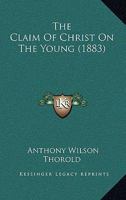 The Claim Of Christ On The Young 1011287463 Book Cover