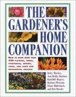 Gardener's Home Companion/How to Raise and Propagate More Than 350 Flowers, Herbs, Vegetables, Berries, Shrubs, Vines, and Lawn and Ornamental Grasse 0517220598 Book Cover