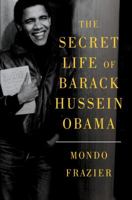 The Secret Life of Barack Hussein Obama 1451633181 Book Cover