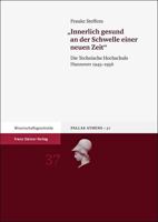 Innerlich Gesund an Der Schwelle Einer Neuen Zeit: Die Technische Hochschule Hannover 1945-1956 3515098704 Book Cover