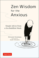 Zen Wisdom for the Anxious : Simple Advice from a Zen Buddhist Monk 4805315733 Book Cover