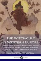 The Witch-cult in Western Europe: A Study in Anthropology 1463523106 Book Cover