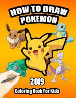 How to Draw Pokemon Coloring Book For Kids: Learn To Draw Easy Pokemon Characters In Simple Steps, Let�s Draw and Color Pokemon For Beginners. 1077662092 Book Cover