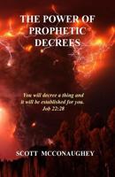 The Power of Prophetic Decrees: You Will Decree a Thing and It Will Come to Pass. 1533583072 Book Cover