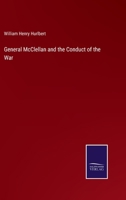 General McClellan and the Conduct of the War 1275683002 Book Cover