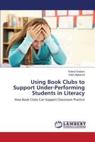 Using Book Clubs to Support Under-Performing Students in Literacy 3659366463 Book Cover