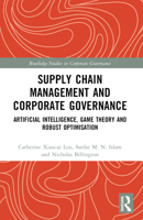 Supply Chain Management and Corporate Governance: Artificial Intelligence, Game Theory and Robust Optimisation 1032210400 Book Cover