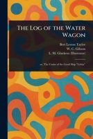 The Log of the Water Wagon 1023445115 Book Cover