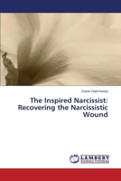 The Inspired Narcissist: Recovering the Narcissistic Wound 3659359858 Book Cover
