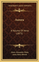 Aurora: A Volume Of Verse 116809335X Book Cover