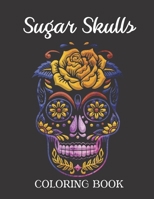 Sugar Skulls Coloring Book: Easy Patterns for Stress Relieving - Fun Skull Designs B08GB7MLD5 Book Cover