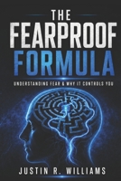 The Fearproof Formula: Understanding Fear & Why It Controls You B0F6LW2SMN Book Cover