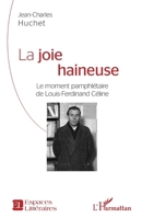 La joie haineuse: Le moment pamphlétaire de Louis-Ferdinand Céline (Espaces Littéraires) (French Edition) 2343208697 Book Cover