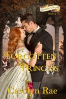 Forgotten Princess: Cordillera Royals Book 3 B09BY81S4C Book Cover