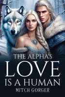 The Alpha's Love Is a Human 8484758850 Book Cover