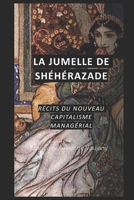 La jumelle de Shéhérazade: Récits du nouveau capitalisme managérial B0BXNBXYGR Book Cover