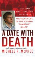 A Date with Death: The Secret Life of the Accused "Craigslist Killer" 031294506X Book Cover