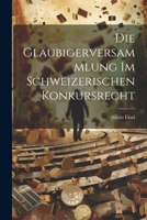 Die Gl�ubigerversammlung Im Schweizerischen Konkursrecht 1022528556 Book Cover