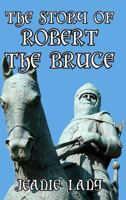 The Story of Robert the Bruce 1499351895 Book Cover