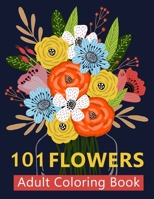 101 Flowers : Coloring Book for Adult 1951161823 Book Cover