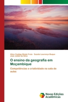 O ensino da geografia em Moçambique: Competências e criatividade na sala de aulas 620346841X Book Cover