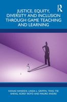 Justice, Equity, Diversity and Inclusion through Game Teaching and Learning 1032821167 Book Cover