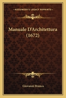 Manuale D'Architettura (1672) 1166604721 Book Cover