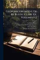 Geoponicorum Sive De Re Rustica Libri Xx, Volumes 1-2 1248169395 Book Cover