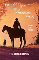 FINDING THE AMERICAN MALE: -Lost And Found- B089LYH1Z7 Book Cover