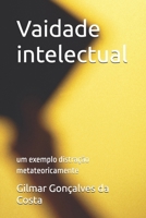 Vaidade intelectual: um exemplo distração metateoricamente (Portuguese Edition) B0F3W29RVR Book Cover
