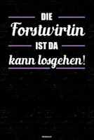 Die Forstwirtin ist da kann losgehen! Notizbuch: Forstwirtin Journal DIN A5 liniert 120 Seiten Geschenk 1712614932 Book Cover