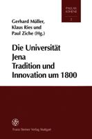 Die Universitat Jena: Tradition Und Innovation Um 1800. Tagung Des Sonderforschungsbereichs 482: 'Ereignis Weimar-Jena. Kultur Um 1800' Vom Juni 2000 3515078444 Book Cover