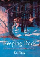 Keeping Track: The Inner Eye of an Outdoor Life 098414711X Book Cover