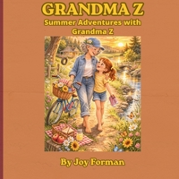 GRANDMA Z: Summer Adventures with Grandma Z B0GSVSBJ5H Book Cover