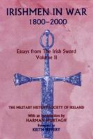 Irishmen in War 1800-2000: Essays from the Irish Sword Volume 2 0716528177 Book Cover