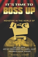 It's Time To Boss Up: Monetize in the world of ISE B0DY138S1S Book Cover