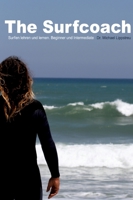 The Surfcoach: Surfen lehren und lernen. Beginner und Intermediate 3347234227 Book Cover