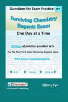 Surviving Chemistry Regents Exam: One Day at a Time: Questions for Exam Practice 0983132984 Book Cover