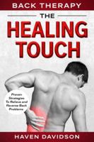 Back Therapy: The Healing Touch - Proven Strategies To Relieve and Reverse Back Problems 9814952303 Book Cover