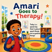 Amari Goes to Therapy: A Positive Story About Speech Therapy, Occupational Therapy, and Friendship B0H49PV2Z4 Book Cover