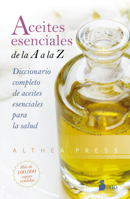 Aceites esenciales de la A a la Z: Diccionario completo de aceites esenciales para la salud 8418000392 Book Cover