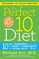 The Perfect 10 Diet: 10 Key Hormones That Hold the Secret to Losing Weight and Feeling Great-Fast! 1581827040 Book Cover