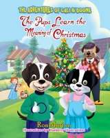 THE PUPS LEARN THE MEANING OF CHRISTMAS: THE ADVENTURES OF CALI & BOONE B0BF28PFFK Book Cover