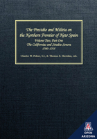 The Presidio and Militia on the Northern Frontier of New Spain: A Documentary History, Volume Two, Part One: The Californias and Sinaloa-Sonora, 1700-1765 ... on the Northern Frontier of New Spain) 0816516928 Book Cover