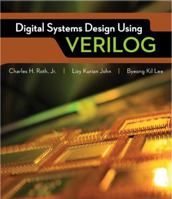 Digital Systems Design Using Verilog (Activate Learning with these NEW titles from Engineering!) 1285051076 Book Cover