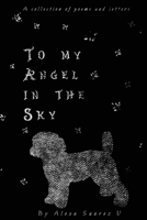 To My Angel In The Sky: A collection of poems and letters 0578984016 Book Cover