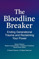 The Bloodline Breaker: Ending Generational Trauma and Reclaiming Your Power B0FQ5JBFKP Book Cover
