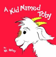 A Kid Named Toby 0578092204 Book Cover