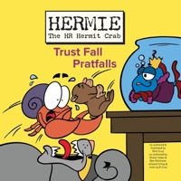 Hermie the HR Hermit Crab, Book 3: Trust Fall Pratfalls B0GSSQY2DM Book Cover