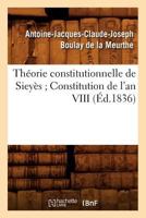 Tha(c)Orie Constitutionnelle de Sieya]s; Constitution de L'An VIII 2012772331 Book Cover